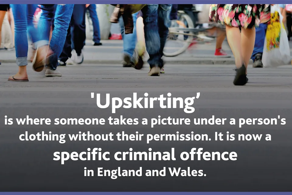 The Voyeurism (Offences) Act, which was commonly known as the Upskirting Bill, was introduced on 21 June 2018. It came into force on 12 April 2019